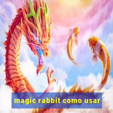 magic rabbit como usar